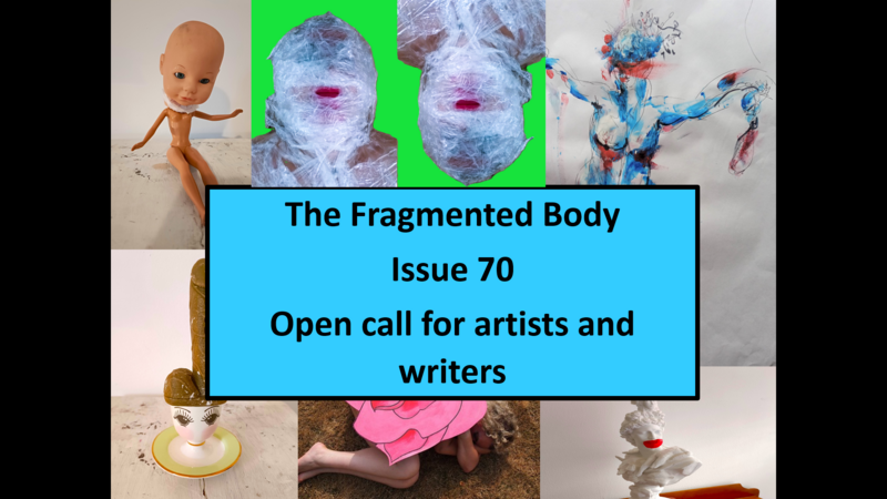 Open call for ARTISTS and AUTHORS - on the theme of the FRAGMENTED BODY